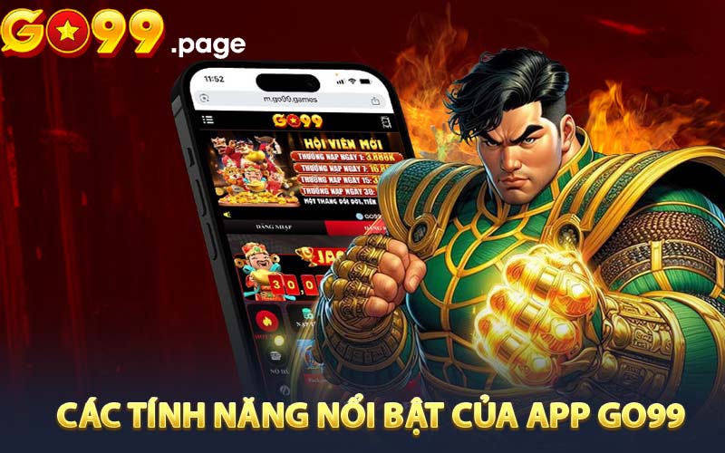 Các tính năng nổi bật của App Go99